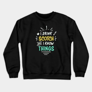 I Drink Scotch | Funny Scotch Whiskey Crewneck Sweatshirt